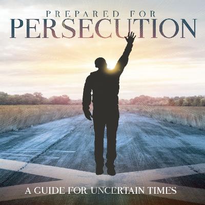 Prepared for Persecution // Part 3: Living for Christ Prepared for Persecution // Part 3: Living for Christ