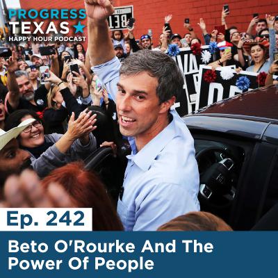 Happy Hour 242: Beto O'Rourke And The Power Of People