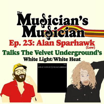 Alan Sparhawk (Low) Talks The Velvet Underground