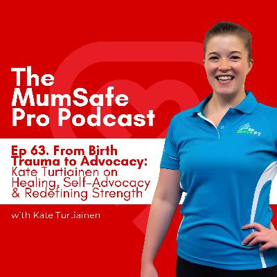 Ep 63. From Birth Trauma to Advocacy: Kate Turtiainen on Healing, Self-Advocacy & Redefining Strength