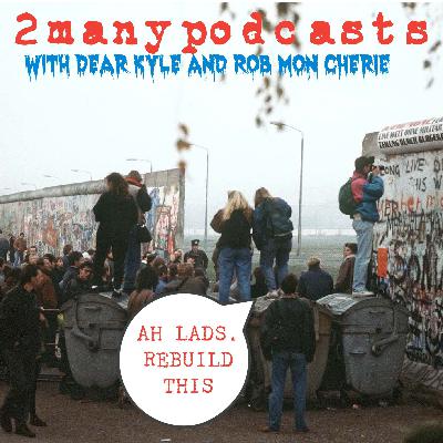 Episode 63: rebuild the Berlin Wall? And the great mimosa hoax.