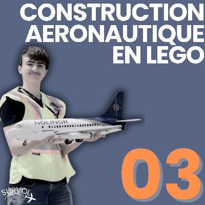 Épisode #3 Construction Aéronautique en Légo avec Tom