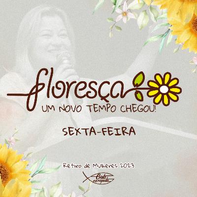 #01 - Floresça - Pra. Leila Francieli | Retiro de Mulheres 2023