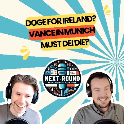 38| DOGE for Ireland? Vance in Munich. Must DEI die?