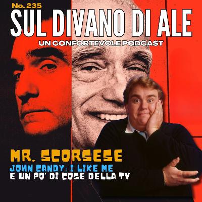 Ep 235 - Mr Scorsese, John Candy I like Me e un po' di TV Ep 235 - Mr Scorsese, John Candy I like Me e un po' di TV