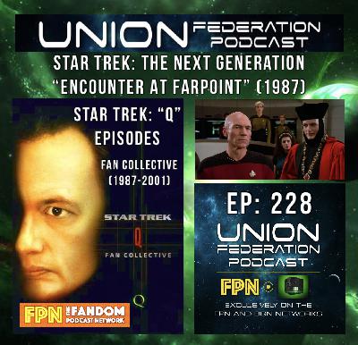 Union Federation EP.228: Star Trek "Q" Episodes: "Encounter at Farpoint" (1987) The Next Generation