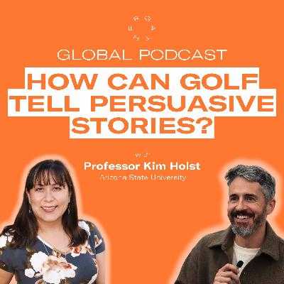 #21 - Professor Kim Holst: How can golf tell persuasive stories?