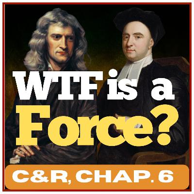 #89 (C&R, Chap 6) - Berkeley vs Newton: The Battle Over Gravity