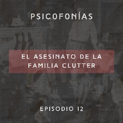 E12: El Asesinato de la Familia Clutter
