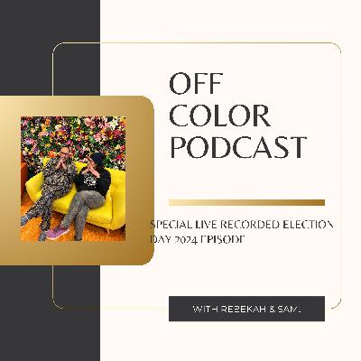Off Color Special Election Day LIVE episode