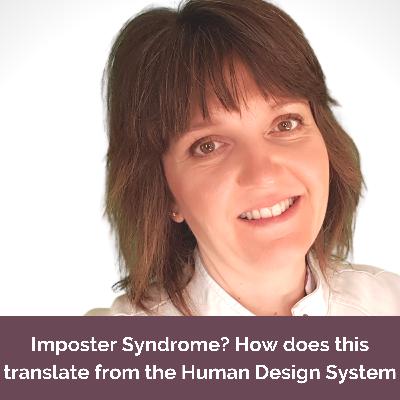 Imposter Syndrome? How does this translate from the Human Design System Imposter Syndrome? How does this translate from the Human Design System