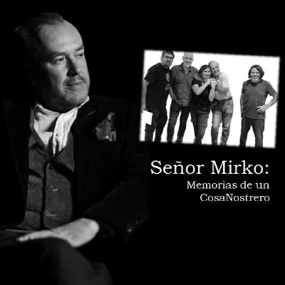 SEÑOR MIRKO: Memorias de un CosaNostrero