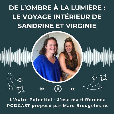 Episode 56 - De l'ombre à la lumière : le voyage intérieur de Sandrine et Virginie