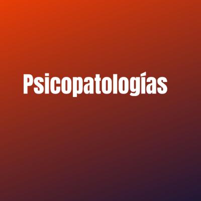 CAP 2- Psicopatologías
