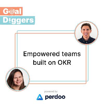 Empowered teams built on OKR