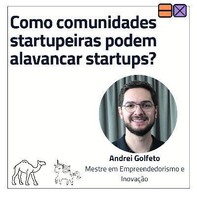 EP 32 - Como comunidades startupeiras podem alavancar startups? ft. Andrei Golfeto EP 32 - Como comunidades startupeiras podem alavancar startups? ft. Andrei Golfeto