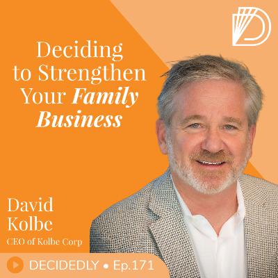 Ep.171 I Deciding to Strengthen Your Family Business: Is it About Titles, or Talents? with David Kolbe