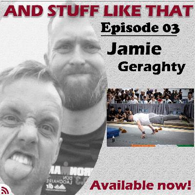 Episode 03 - Jamie Geraghty Episode 03 - Jamie Geraghty