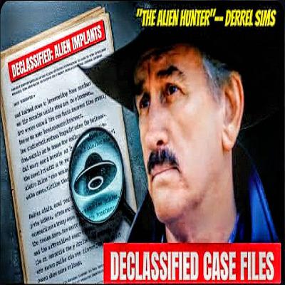 DECLASSIFIED: THE ALIEN HUNTERS CASE FILES-- DERREL SIMS DECLASSIFIED: THE ALIEN HUNTERS CASE FILES-- DERREL SIMS