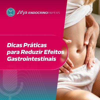 Náusea, vômito, constipação: como manejar no uso de incretinas?