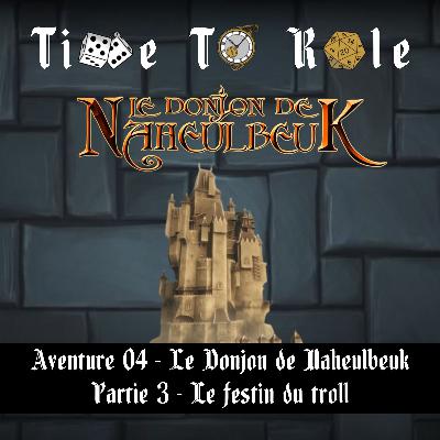 Naheulbeuk - S01E14 - Aventure 04 - Le Donjon de Naheulbeuk - Partie 3 - Le festin du troll
