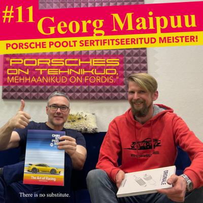 #11 Georg Maipuu - Porsche poolt sertifitseeritud mees, autoekspert ja -entusiast #11 Georg Maipuu - Porsche poolt sertifitseeritud mees, autoekspert ja -entusiast