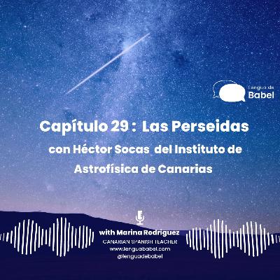 Capítulo 29: Las Perseidas con Héctor Socas del Instituto de Astrofísica de Canarias