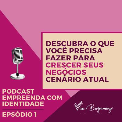 Descubra o que você precisa fazer para crescer seus negócios no cenário atual