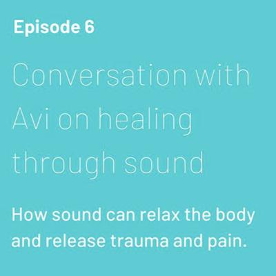 Ep 6- Healing through sound