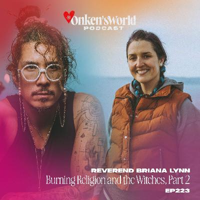 223: Burning Religion and the Witches, Part 2 223: Burning Religion and the Witches, Part 2