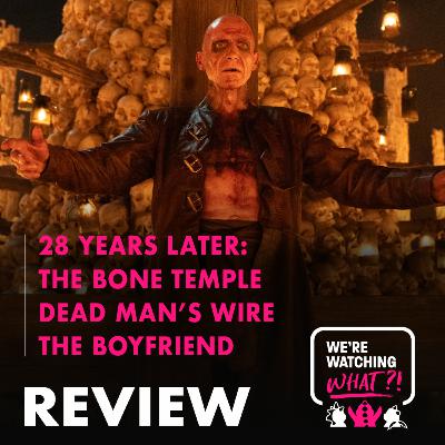 Review - 28 Years Later: The Bone Temple | Dead Man's Wire | The Boyfriend Season 2