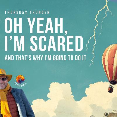 re469: I’m Scared–and That’s a Good Thing