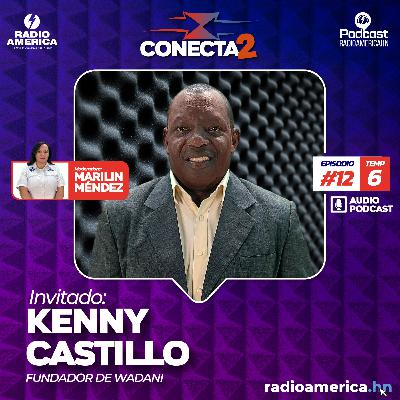 Episodio #12 | T6 Conecta2 con Kenny Castillo, fundador de Wadani