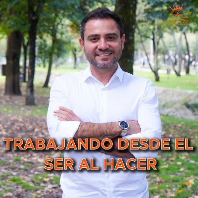 Trabajando desde el Ser al Hacer Trabajando desde el Ser al Hacer