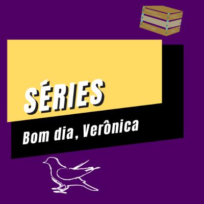 #02 - Série | Bom dia, Verônica