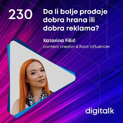 Da li bolje prodaje dobra hrana ili dobra reklama? I Katarina Fišić I DigiTalk EP 230