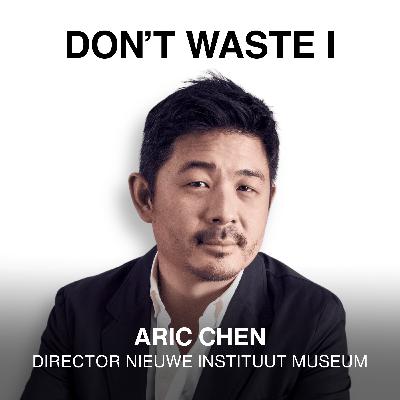 EP18: Aric Chen on Shaping Cultural Narratives, the Power of Observation, and Leading with Perspective