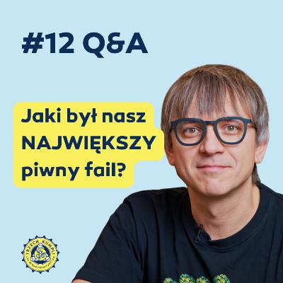 Warzymy, co mówimy #12: Q&A vol. 3 – Jaki był nasz największy piwny fail?