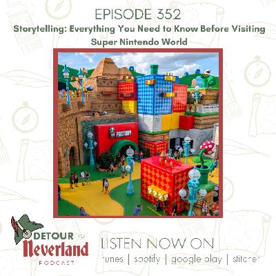 Episode 352 | Storytelling: Everything You Need to Know Before Visiting Super Nintendo World Episode 352 | Storytelling: Everything You Need to Know Before Visiting Super Nintendo World