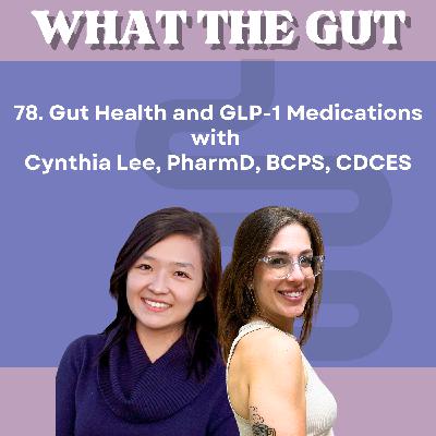 78. Gut Health and GLP-1 Medications with Cynthia Lee, PharmD, BCPS, CDCES