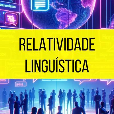 A língua molda sua visão de mundo?