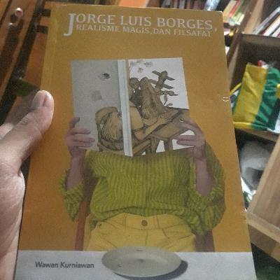 PEMBACAAN ESAI "JORGE LUIS BORGES" (realisme magis, dan filsafat) ditulis oleh Wawan Kurniawan.