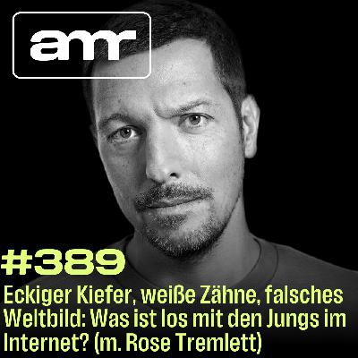 Eckiger Kiefer, weiße Zähne, falsches Weltbild: Was ist los mit den Jungs im Internet? (m. Rose Tremlett)