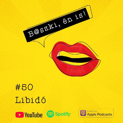 50. Libidó - Beszélgetés Benke Vali Leria szexuálpszichológussal