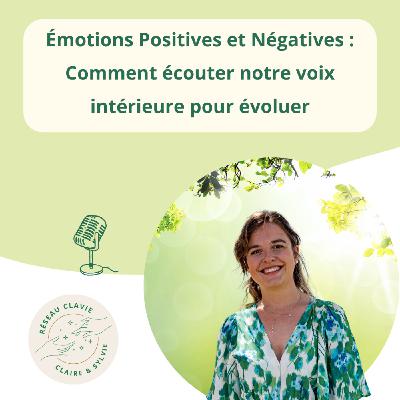 Émotions Positives et Négatives : Comment Écouter Notre Voix Intérieure pour Évoluer
