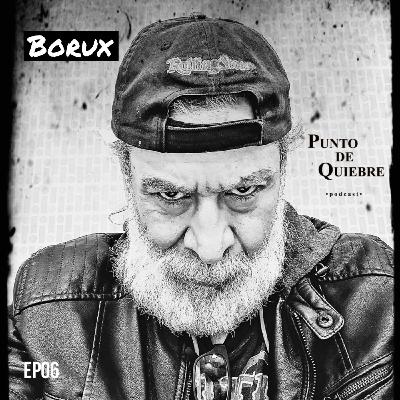 EP06 – Borux | Lucha por tus sueños, sé resiliente: De Branda, Gatomadre, Los Milky Brothers y más |