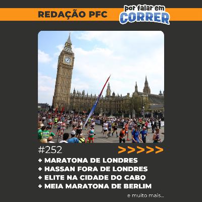 Redação PFC 252 - Maratona de Londres em 2 dias, elite na Cidade do Cabo e Meia Maratona de Berlim Redação PFC 252 - Maratona de Londres em 2 dias, elite na Cidade do Cabo e Meia Maratona de Berlim