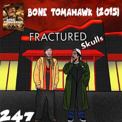 Fractured Skulls 247: Bone Tomahawk (2015)