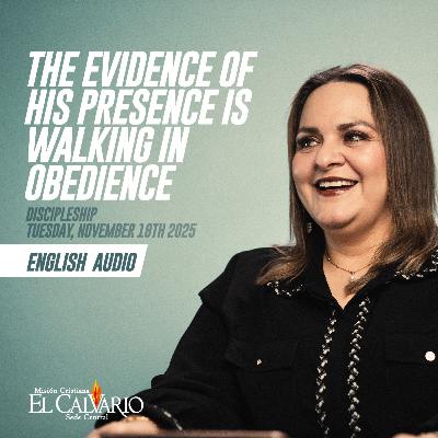 The Evidence of his Presence is Walking in Obedience - Discipleship Tuesday November 18th 2025