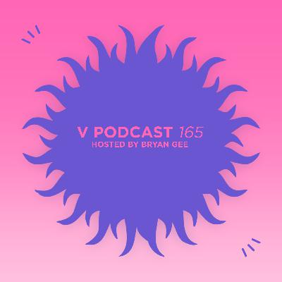 V Podcast 165 - Hosted Bryan Gee feat. Tim Reaper